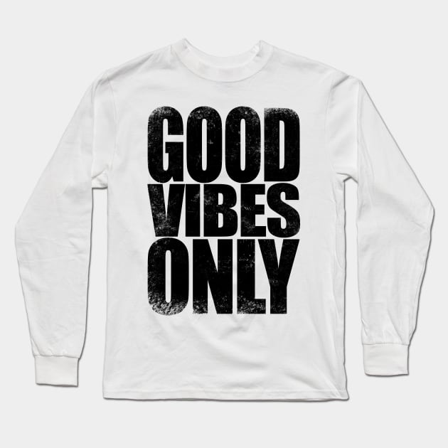 Good Vibes Only - BLACK Long Sleeve T-Shirt by stateements